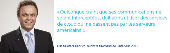 Souveraineté : Quiconque craint que ses communications ne soient interceptées, doit alors utiliser des services de cloud qui ne passent pas par les serveurs américains Quiconque craint que ses communications ne soient interceptées, doit alors utiliser des services de cloud qui ne passent pas par les serveurs américains